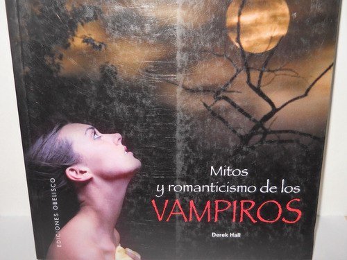 Mitos Y Romanticismo De Los Vampiros- Derek Hall- Nuevo