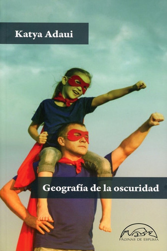 Geografía De La Oscuridad Katya Adaui + Envió Gratis, De Adaui, Katya. Editorial Paginas De Espuma, Tapa Blanda En Español, 2022