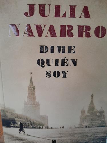 Dime Quien Soy. Julia Navarro.  Penguin Nar Española Histori