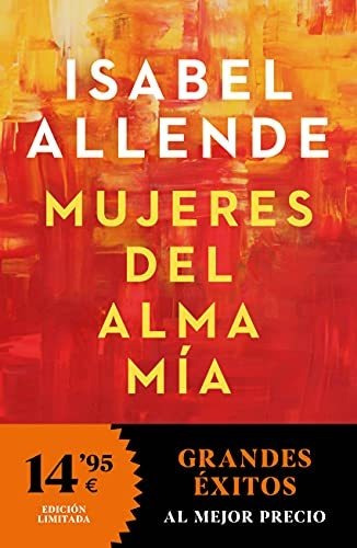 Mujeres Del Alma Mía: Sobre El Amor Impaciente, La Vida Larg