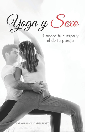 Libro: Yoga Y Sexo: Conoce Tu Cuerpo Y El De Tu Pareja (span