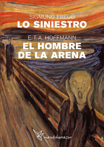 Sigmund Freud, Lo Siniestro: E.t.a Hoffmann, El Hombre De La Arena., De E.t.a: Hoffmann. Serie 1, Vol. 1. Editorial Mandrágorazur, Tapa Blanda, Edición 2023 En Español, 2023