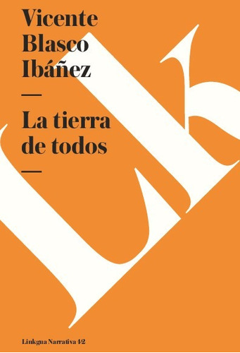 Libro La Tierra De Todos - Vicente Blasco Ibanez