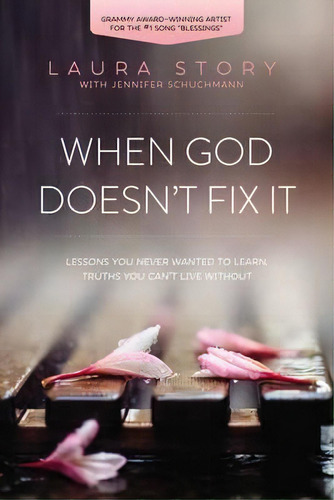 When God Doesn't Fix It, De Laura Story. Editorial Thomas Nelson Publishers, Tapa Blanda En Inglés