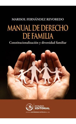 Manual de derecho de familia, de Marisol Fernández Revoredo. Fondo Editorial de la Pontificia Universidad Católica del Perú, tapa blanda en español, 2013