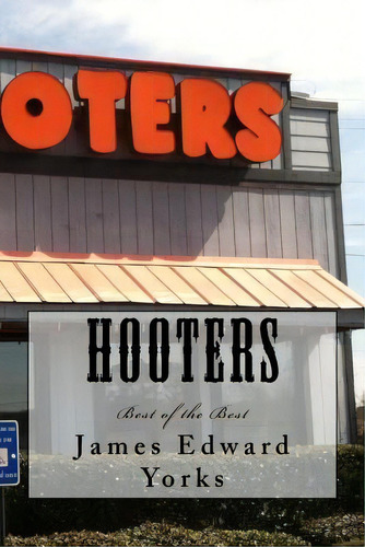 Hooters : Best Of The Best, De James Edward. Editorial Createspace Independent Publishing Platform, Tapa Blanda En Inglés
