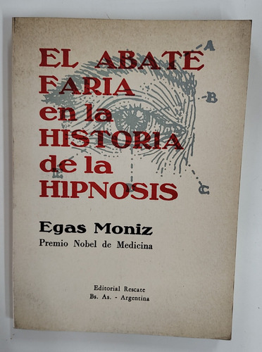 El Abate Faria En La Historia De La Hipnosis - Egas Moniz