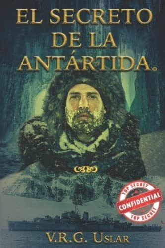 El Secreto De La Antartida Primera Parte - Uslar,.., De Uslar, Sr. V. R.. Editorial Independently Published En Español