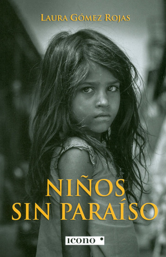 Niños Sin Paraíso, de Laura Gómez Rojas. Serie 9585472495, vol. 1. Editorial Codice Producciones Limitada, tapa blanda, edición 2021 en español, 2021