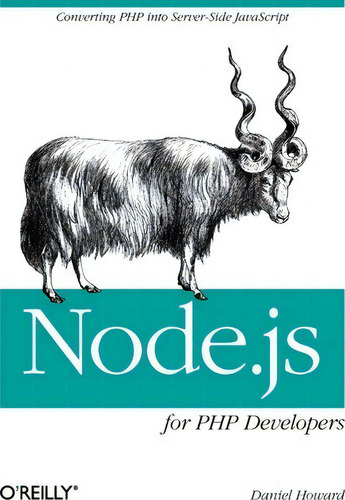 Node.js For Php Developers: For Php Developers, De Daniel Howard., Vol. 1. Editorial Gardners, Tapa Blanda En Inglés, 2013