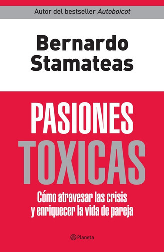 Pasiones Tóxicas, De Stamateas, Bernardo. Editorial Planeta, Tapa Blanda En Español, 2010