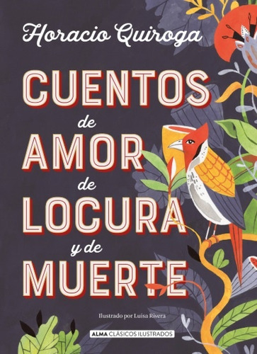 Cuentos De Amor Locura Y De Muerte - Horacio Quiroga