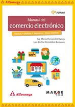 Comprar Manual Del Comercio Electrónico, De Hernández Ramos, Eva María; Hernández Barrueco, Luis Carlos. Editorial Alfaomega Grupo Editor, Tapa Blanda, Edición 1 En Español, 2020