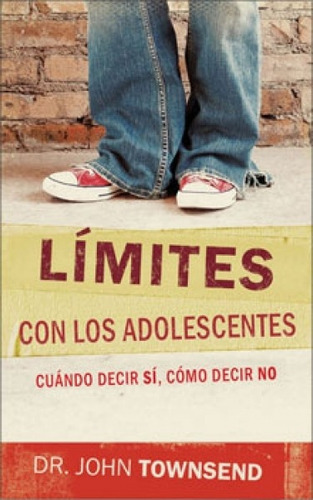 Limites Con Los Adolescentes¿, De Townsend John. Editorial Vida En Español