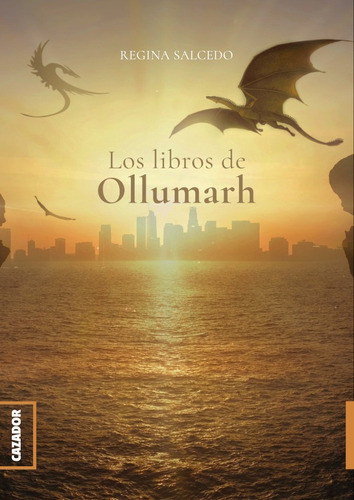 Los Libros De Ollumarh, De Regina Salcedo