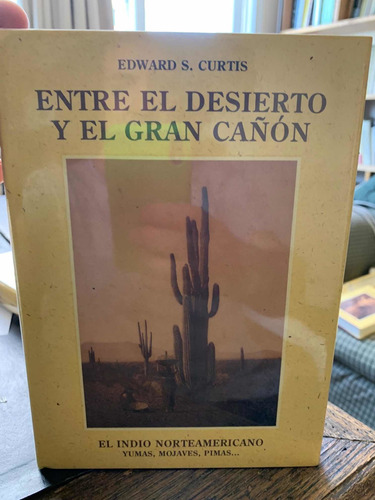 Edward S. Curtis. Entre El Desierto Y El Gran Cañón