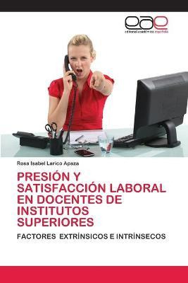 Libro Presion Y Satisfaccion Laboral En Docentes De Insti...