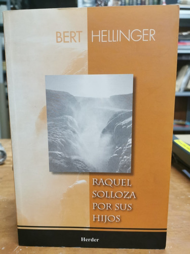 Raquel Solloza Por Sus Hijos - Bert Hellinger - Herder