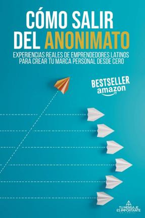 Libro Como Salir Del Anonimato : Experiencias Reales De E...