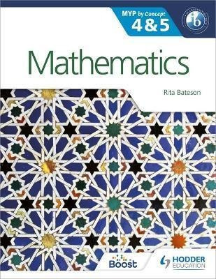 Mathematics For The Ib Myp 4  And  5 : By Concept - Rita Bat