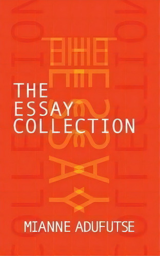 The Essay Collection, De Mianne Adufutse. Editorial Mi Books, Tapa Blanda En Inglés