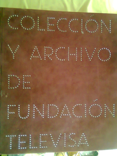 Televisa Imaginaria Colección Y Archivo De Fundación Libro