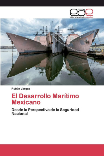 Libro: El Desarrollo Marítimo Mexicano: Desde La Perspectiva