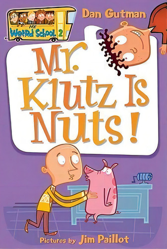 My Weird School #2: Mr. Klutz Is Nuts!, De Dan Gutman. Editorial Harpercollins Publishers Inc, Tapa Blanda En Inglés