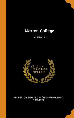 Libro Merton College; Volume 12 - Henderson, Bernard W. (...