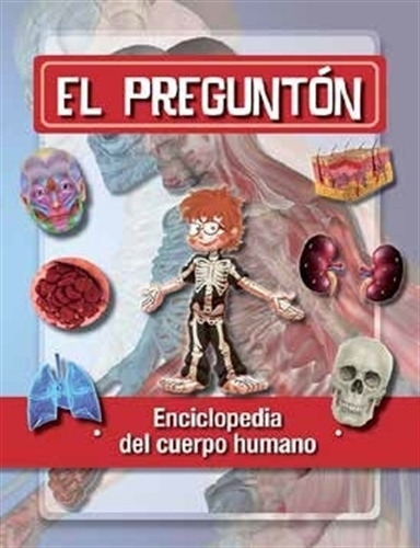 El Pregunton - Enciclopedia Del Cuerpo Humano - M. Isabel T