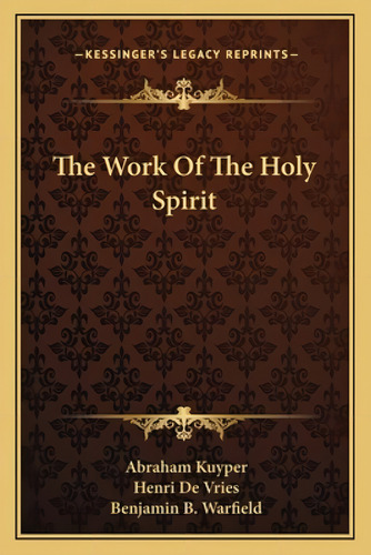 The Work Of The Holy Spirit, De Kuyper, Abraham. Kessinger's Legacy Reprints, Vol. 1. Editorial Kessinger Pub Llc, Tapa Blanda En Inglés