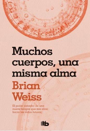 Muchos Cuerpos, Una Misma Alma. Brian Weiss