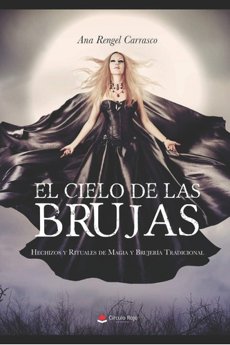 Libro El Cielo De Las Brujas Hechizos Y Rituales De Magia Y