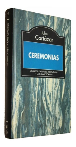 Ceremonias - Julio Cortázar - La Nación Tapa Dura  Muy Bueno