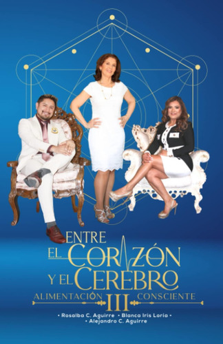 Libro: Entre El Corazón Y El Cerebro Iii: Alimentación Consc