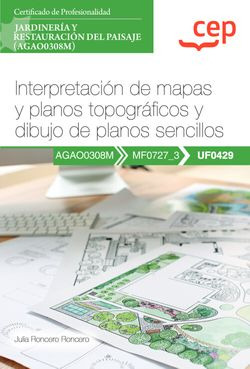 Livro Fisico -  Manual. Interpretación De Mapas Y Planos Topográficos Y Dibujo De Planos Sencillos (uf0429). Certificados De Profesionalidad. Jardinería Y Restauración Del Pais