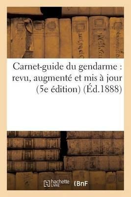 Carnet-guide Du Gendarme: Revu, Augmente Et Mis A Jour (5...