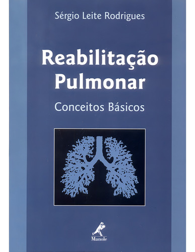 Reabilitação pulmonar: Conceitos básicos, de Rodrigues, Sérgio Leite. Editorial Editora Manole Saúde, capa mole em português, 2002