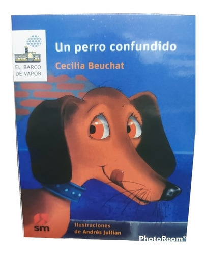 Un Perro Confundido, De Cecilia Beuchat. Editorial Sm, Tapa Blanda En Español