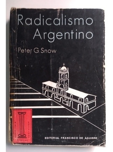 Radicalismo Argentino- Peter G. Snow - Oferta!