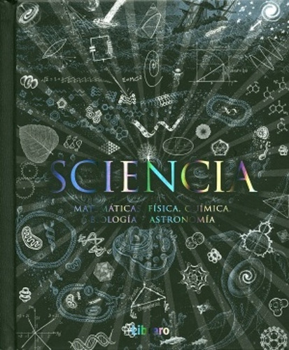 Sciencia - Matematicas, Fisica, Quimica, Biologia. Astronomi