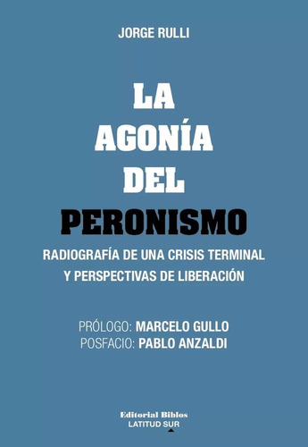Agonia Del Peronismo, La - Jorge Rulli
