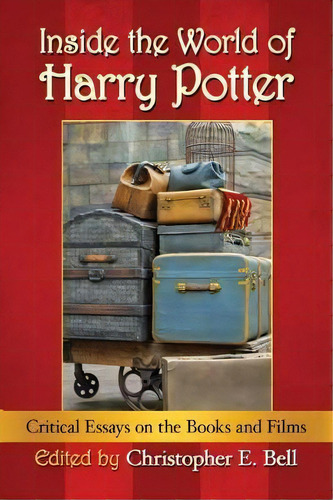 Inside The World Of Harry Potter, De Christopher E. Bell. Editorial Mcfarland Co Inc, Tapa Blanda En Inglés