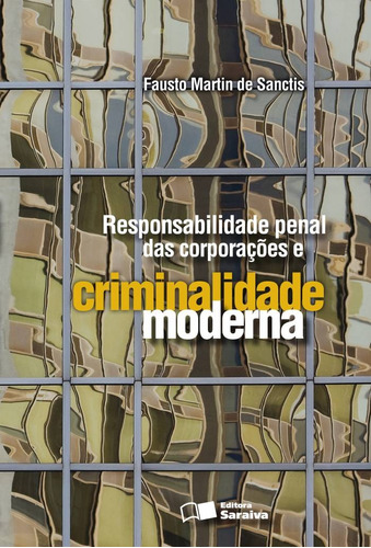 Responsabilidade penal das corporações e criminalidade moderna - 2ª edição de 2009, de Sanctis, Fausto Martin de. Editora Saraiva Educação S. A., capa mole em português, 2009