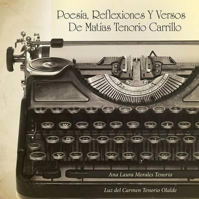 Libro Poesia, Reflexiones Y Versos De Matias Tenorio Carr...