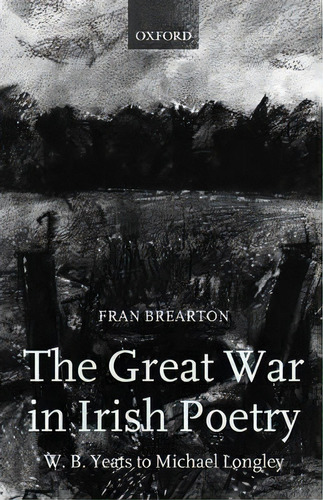The Great War In Irish Poetry, De Fran Brearton. Editorial Oxford University Press, Tapa Dura En Inglés