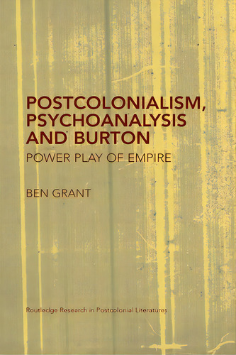 Postcolonialism, Psychoanalysis And Burton: Power Play Of Empire, De Grant, Ben. Editorial Routledge, Tapa Blanda En Inglés