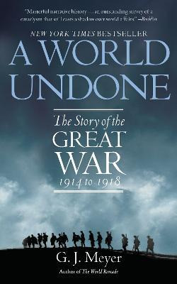 A World Undone : The Story Of The Great War 1914 To 1918 ...