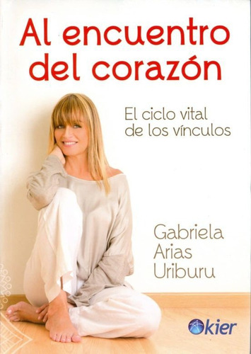 Libro Al Encuentro Del Corazon De Gabriela Arias Uriburu