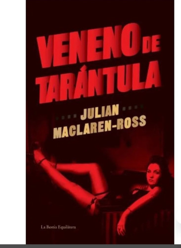 Veneno De Tarántula - Julian Maclaren Ross - La Bestia Equil